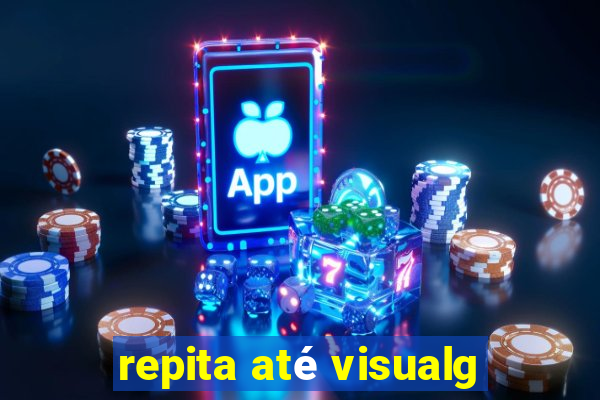 repita até visualg